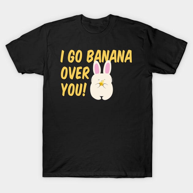 I go banana over you T-Shirt by one 35 lab